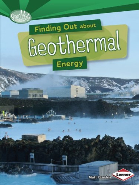 Finding Out About Geothermal Energy (Searchlight Books) (Searchlight Books: What Are Energy Sources?) Finding Out About Geothermal Energy (Searchlight Books) (Searchlight Books: What Are Energy Sources?)