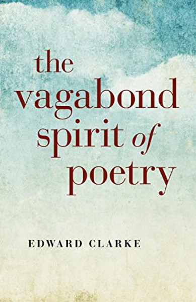 The Vagabond Spirit of Poetry The Vagabond Spirit of Poetry