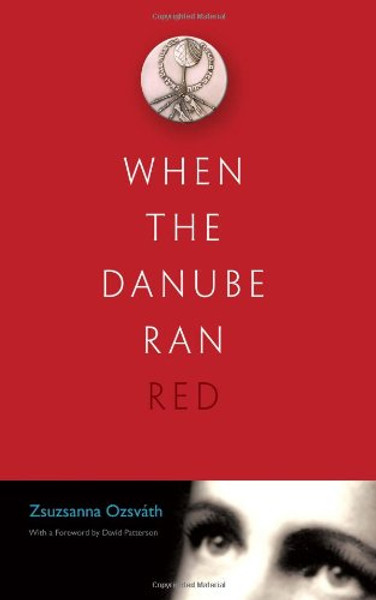 When the Danube Ran Red When the Danube Ran Red