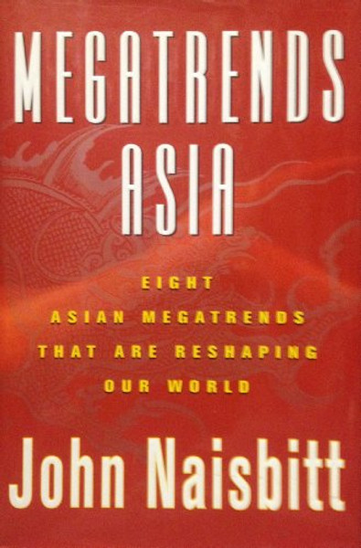 Megatrends Asia: Eight Asian Megatrends That Are Reshaping Our World