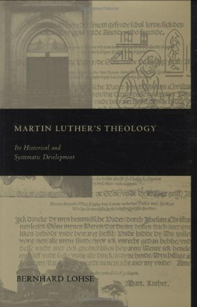 Martin Luther's Theology: Its Historical and Systematic Development