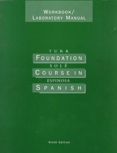 Workbook with Laboratory Manual for Turk/Sole/Espinosas Foundation Course in Spanish, 9th