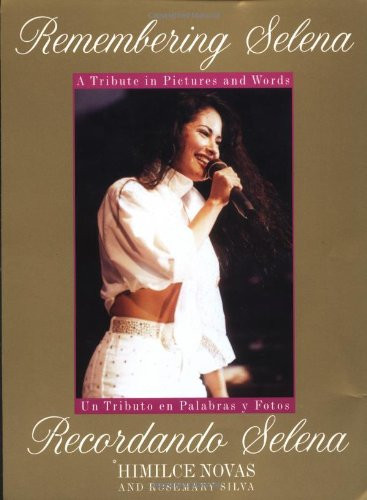 Remembering Selena: A Tribute In Pictures & Words / Recordando Selena: Un Tributo en Palabras y Fotos (English and Spanish Edition)
