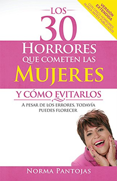 Los 30 Horrores Que Cometen Las Mujeres Y Como Evitarlos - Spanish 30 Horrors That Women Make and How to Avoid Them (Spanish Edition) Los 30 Horrores Que Cometen Las Mujeres Y Como Evitarlos - Spanish 30 Horrors That Women Make and How to Avoid Them (Spanish Edition)