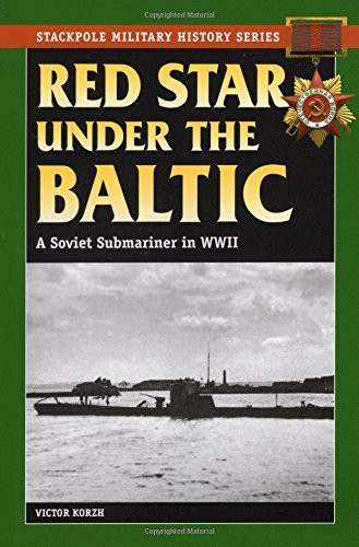 Red Star Under the Baltic: A Soviet Submariner in World War II (Stackpole Military History Series)