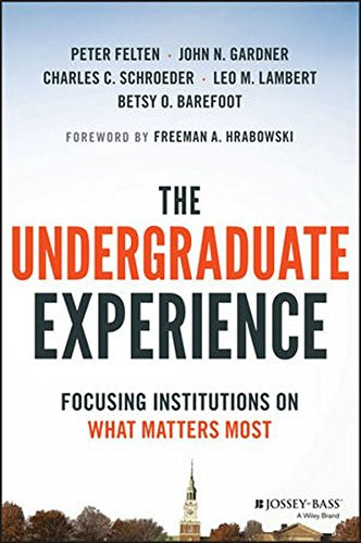 The Undergraduate Experience: Focusing Institutions on What Matters Most