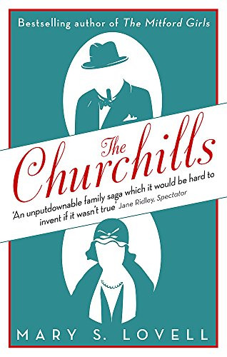 Churchills: A Family at the Heart of History - From the Duke of Marlborough to Winston Churchill