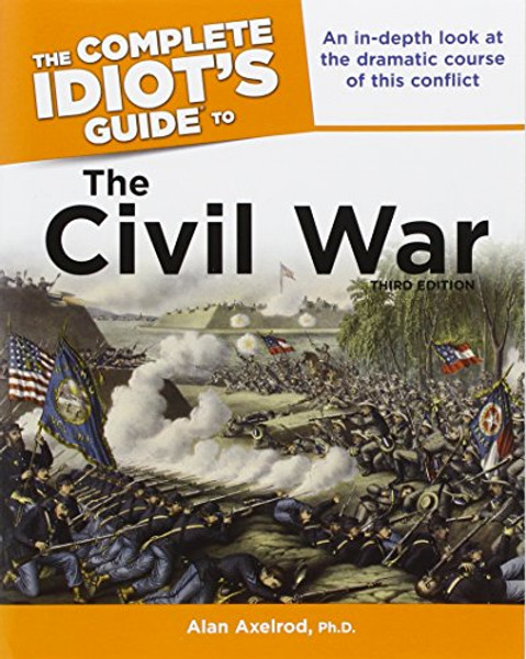 The Complete Idiot's Guide to the Civil War, 3rd Edition