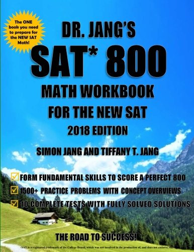 Dr. Jang's SAT 800 Math Workbook For The New SAT 2018 Edition