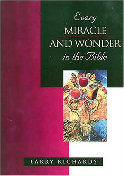 Every Miracle and Wonder in the Bible (Everything in the Bible Series) Every Miracle and Wonder in the Bible (Everything in the Bible Series)