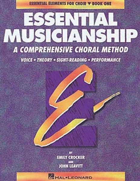 Essential Musicianship: A Comprehensive Choral Method : Voice Theory Sight-Reading Performance (Essential Elements for Choir)