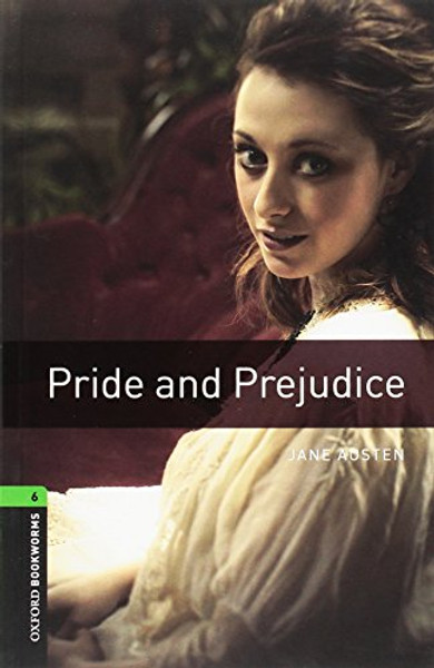 Oxford Bookworms Library: Level 6: Pride and Prejudice2500 Headwords (Oxford Bookworms Library. Classics, Stage 6) Oxford Bookworms Library: Level 6: Pride and Prejudice2500 Headwords (Oxford Bookworms Library. Classics, Stage 6)
