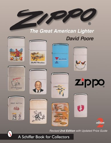 Zippo: The Great American Lighter : Including the Poore Guide to Zippo Prices (Schiffer Book for Collectors)