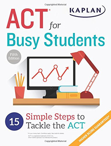 ACT for Busy Students: 15 Simple Steps to Tackle the ACT (Kaplan Test Prep)