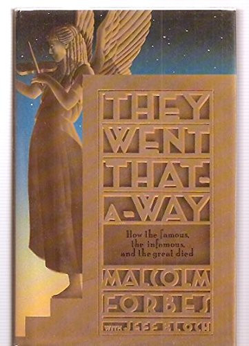 They Went That-A-Way: How the Famous, the Infamous, and the Great Died