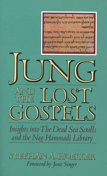 Jung and the Lost Gospels: Insights into the Dead Sea Scrolls and the Nag Hammadi Library Jung and the Lost Gospels: Insights into the Dead Sea Scrolls and the Nag Hammadi Library