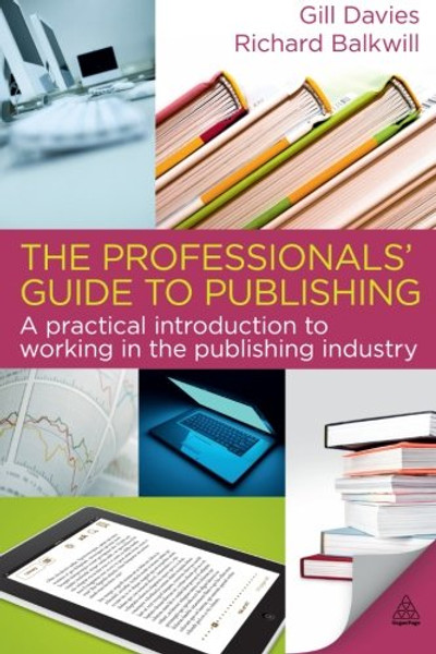 The Professionals' Guide to Publishing: A Practical Introduction to Working in the Publishing Industry