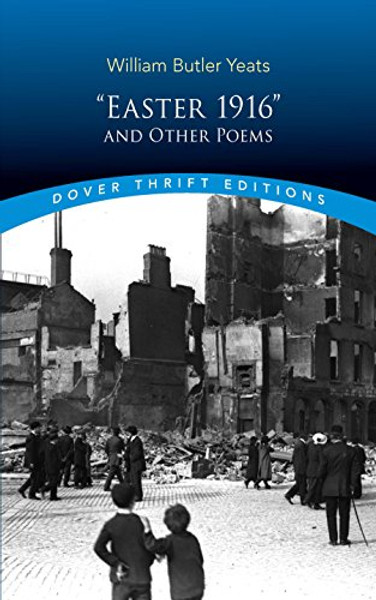 Easter 1916 and Other Poems (Dover Thrift Editions) Easter 1916 and Other Poems (Dover Thrift Editions)