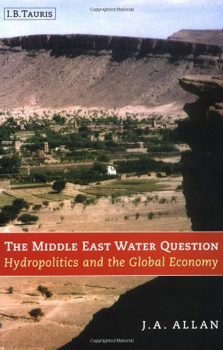 The Middle East Water Question: Hydropolitics and the Global Economy