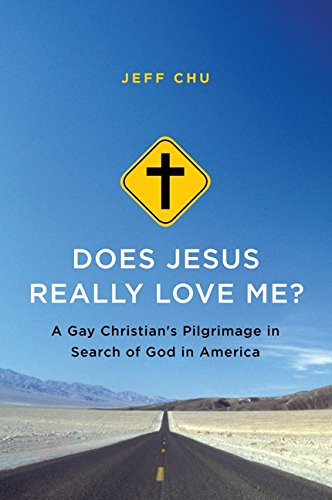 Does Jesus Really Love Me?: A Gay Christian's Pilgrimage in Search of God in America