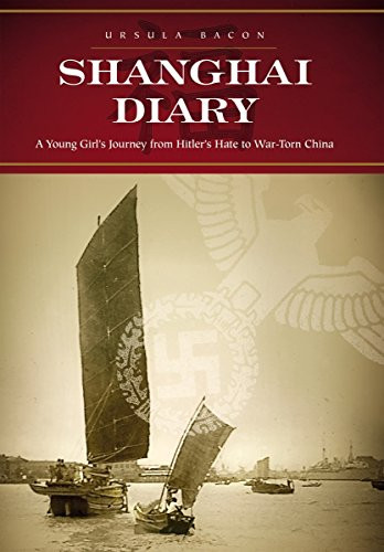 Shanghai Diary: A Young Girl's Journey from Hitler's Hate to War-Torn China