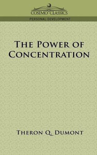 The Power of Concentration (Cosimo Classics Personal Development)