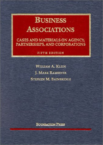 Business Associations; Cases and Materials on Agency, Partnerships, and Corporations (University Casebook Series)