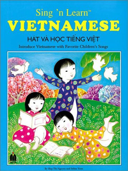 Sing 'n Learn Vietnamese Book with Audio CD (English and Vietnamese Edition) Sing 'n Learn Vietnamese Book with Audio CD (English and Vietnamese Edition)