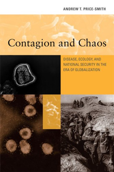 Contagion and Chaos: Disease, Ecology, and National Security in the Era of Globalization (MIT Press)