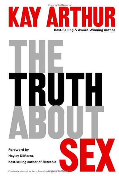The Truth About Sex: What the World Won't Tell You and God Wants You to Know