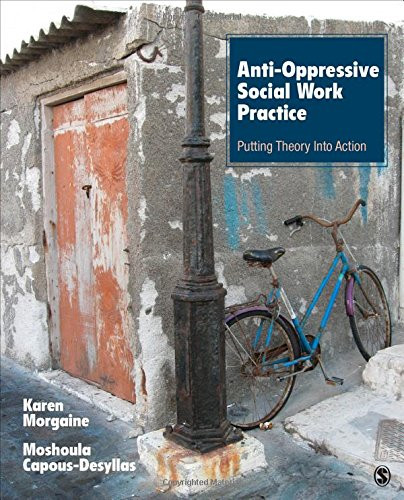 Anti-Oppressive Social Work Practice: Putting Theory Into Action
