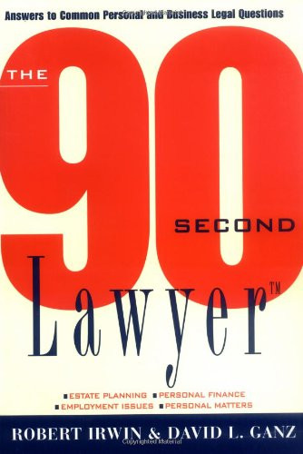 The 90 Second Lawyer: Answers to Common Personal and Business Legal Questions