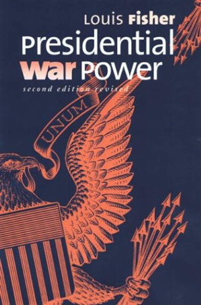 Presidential War Power: Second Edition, Revised