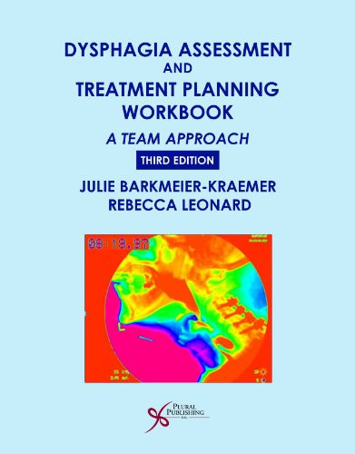Dysphagia Assessment and Treatment Planning Workbook: A Team Approach