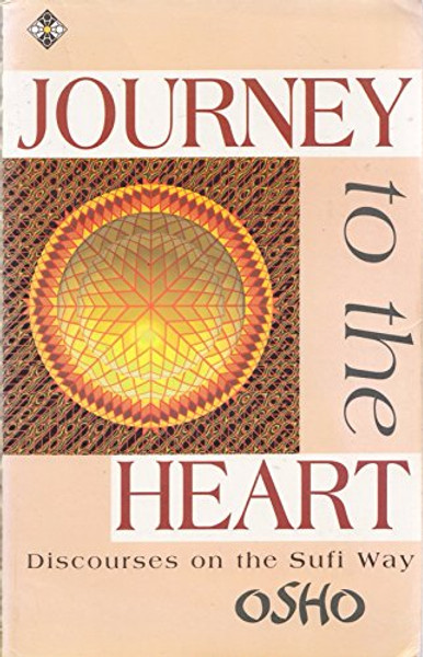Journey to the Heart/Discourses on the Sufi Way