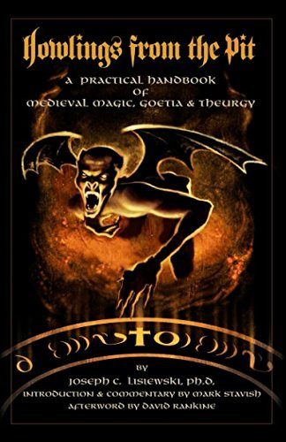 Howlings from the Pit: A Practical Handbook of Medieval Magic, Goetia & Theurgy