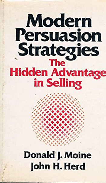 Modern Persuasion Strategies: The Hidden Advantage in Selling