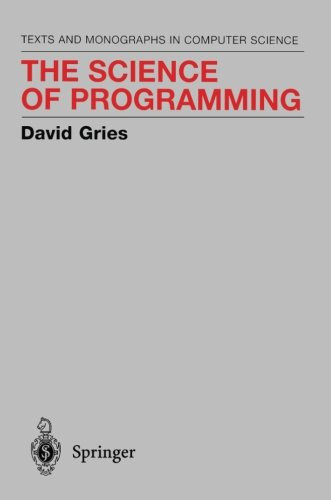 The Science of Programming (Monographs in Computer Science)