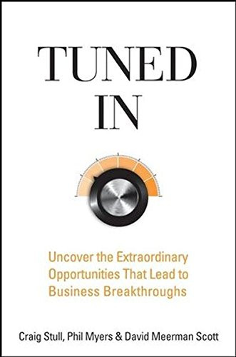 Tuned In: Uncover the Extraordinary Opportunities That Lead to Business Breakthroughs