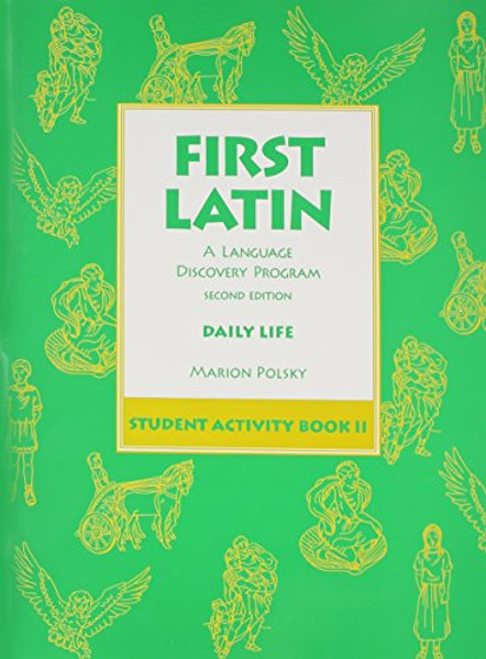 First Latin Book: A Language Discovery Program : Daily Life, Student Activity Book II (English and Latin Edition)