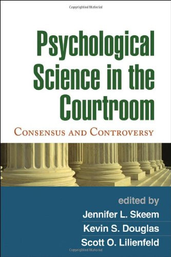 Psychological Science in the Courtroom: Consensus and Controversy