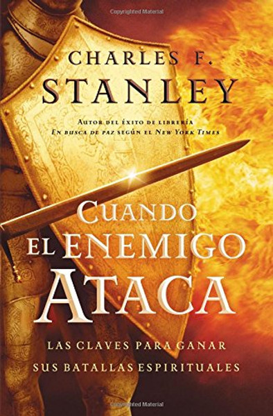 Cuando el enemigo ataca: Las claves para ganar tus batallas espirituales (Stanley, Charles) (Spanish Edition)