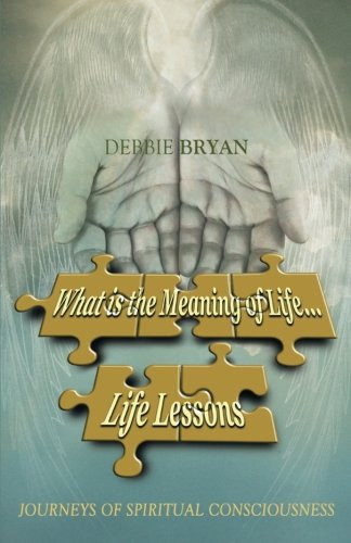What is the Meaning of Life. . . Life Lessons