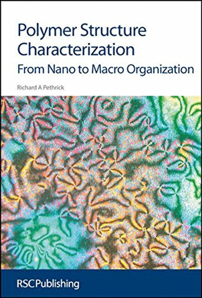 Polymer Structure Characterization: From Nano To Macro Organization