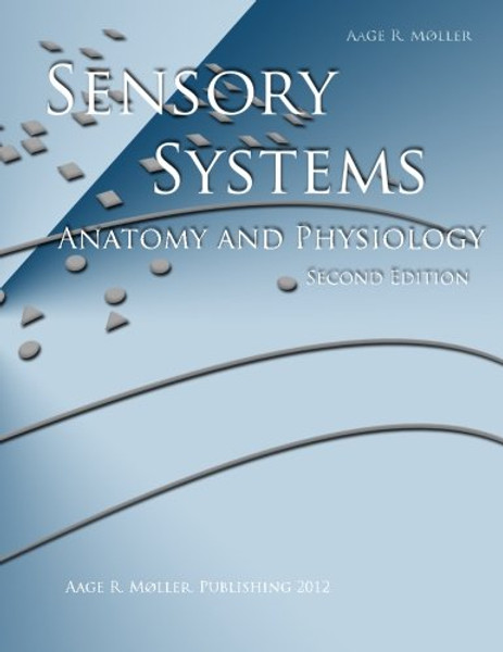SENSORY SYSTEMS: Anatomy and Physiology, Second Edition