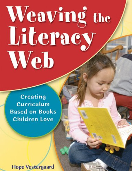 Weaving the Literacy Web: Creating Curriculum Based on Books Children Love