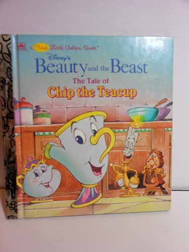 Disney's Beauty and the Beast : The Tale of Chip the Teacup (a First Little Golden Book)