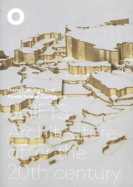Shifts - Architecture After The 20th Century Shifts - Architecture After The 20th Century