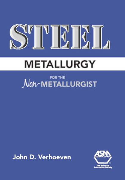 Steel Metallurgy for the Non-Metallurgist Steel Metallurgy for the Non-Metallurgist