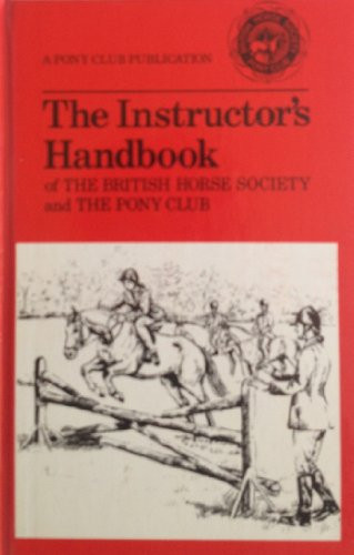 The Instructor's Handbook: The British Horse Society and the Pony Club